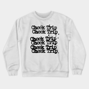 Cheek trip Crewneck Sweatshirt